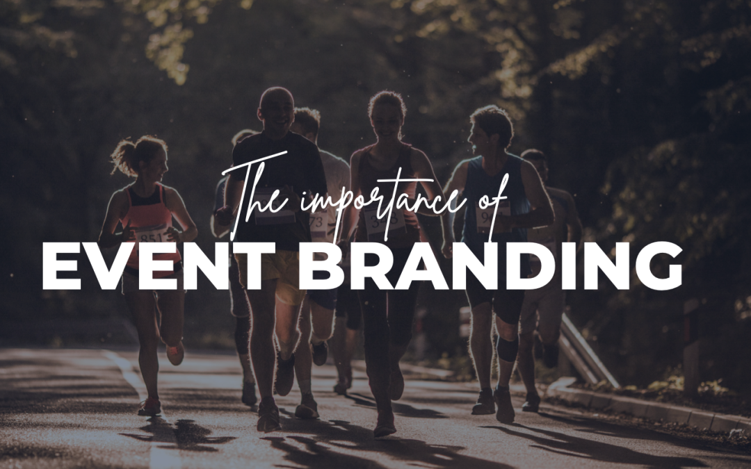 Creating a Compelling Experience: Why Event Branding is Important 