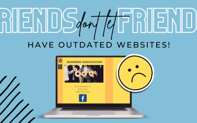Friends Don’t Let Friends Have Outdated Websites