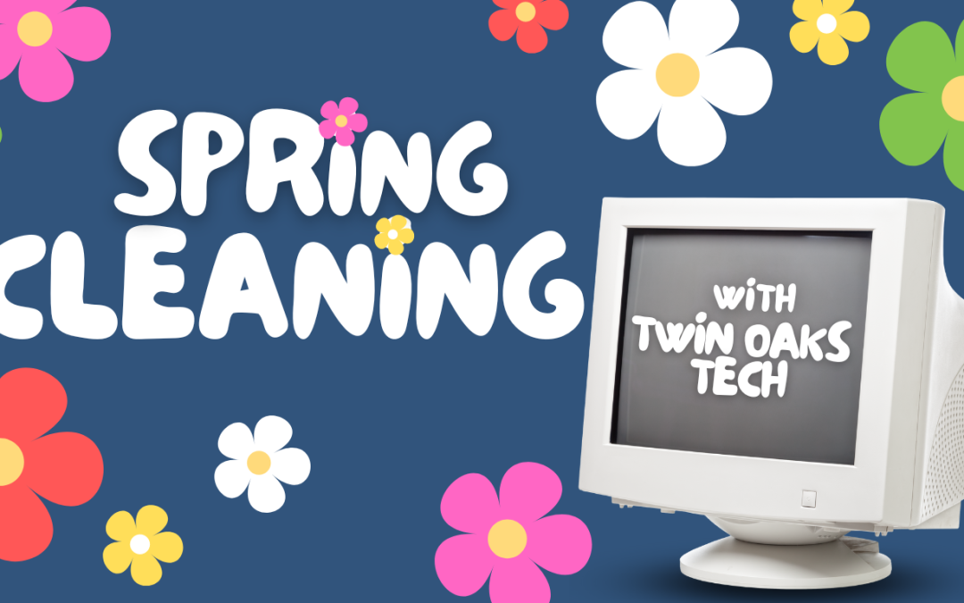 Spring Cleaning…Your IT!  