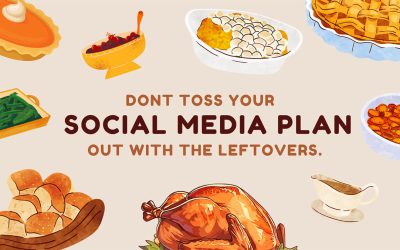 Don’t toss your social media plan out with the leftovers!