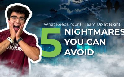 What Keeps Your IT Team Up at Night: 5 Nightmares You Can Avoid