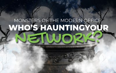 Monsters of the Modern Office: Who’s Haunting Your Network?
